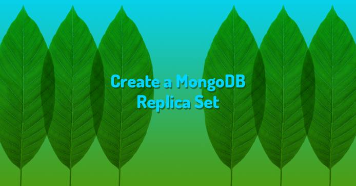 &ldquo;Create a MongoDB Replica Set&rdquo;